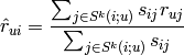 \hat{r}_{ui} = \frac{\sum_{j \in S^{k}(i;u)} s_{ij} r_{uj}}{\sum_{j \in S^{k}(i;u)} s_{ij}}